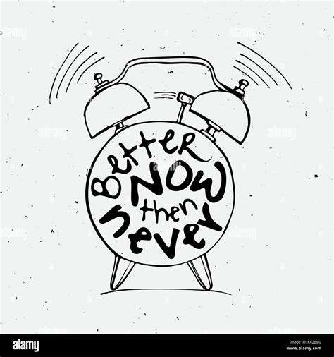 Hand Draw Alarm Clock Illustration With Lettering About Better Now Then