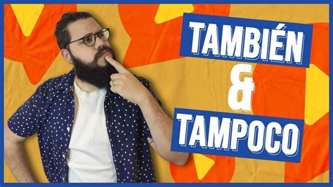 How To Use También Vs Tampoco In Spanish 2 Use Cases Test