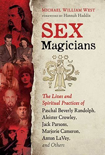 Sex Magicians The Lives And Spiritual Practices Of Paschal Beverly