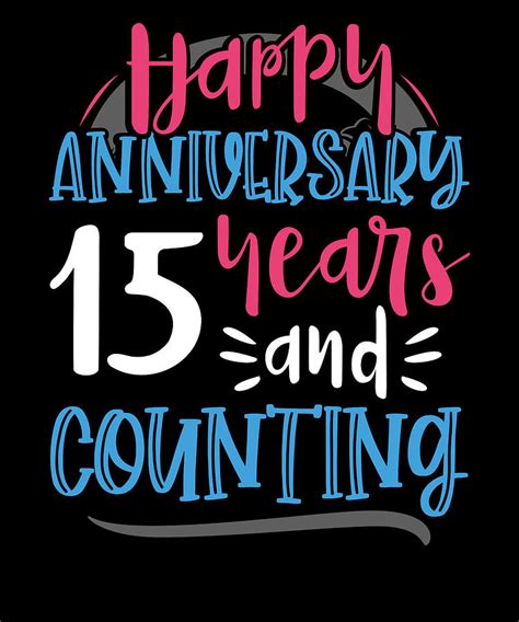 Happy Anniversary 15 Years And Counting 15th Anniversary Drawing By