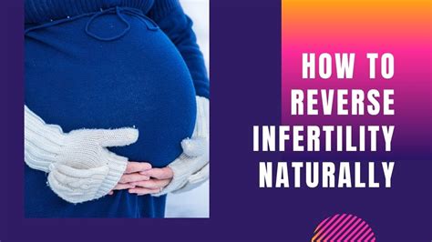 How To Reverse Infertility Naturally Natural Way To Get Pregnant Faster Youtube
