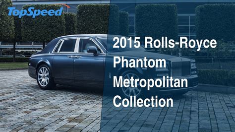2015 Rolls Royce Phantom Metropolitan Collection Youtube
