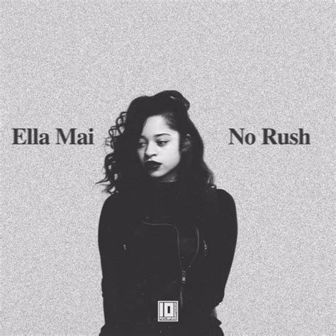 Stream No Rush By Ella Mai Listen Online For Free On