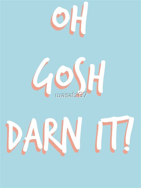 Oh Gosh Darn It Sticker For Sale By Wasabi67 Redbubble