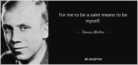 When can i use myself & by myself in a sentence ? Thomas Merton quote: For me to be a saint means to be myself.