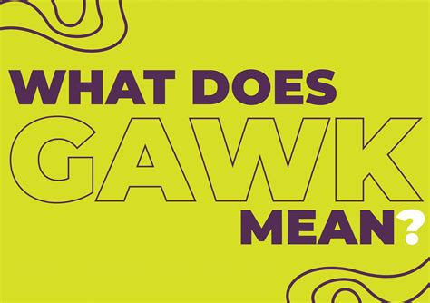 Gawk Meaning What Does Gawk Mean Gawk Outdoor