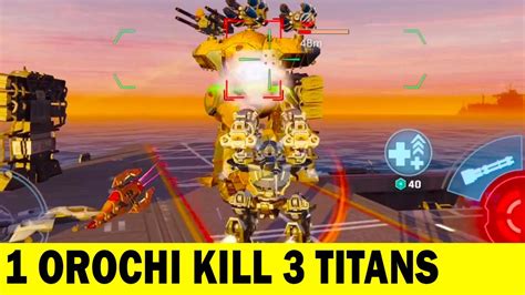 Orochi Kill 3 Titans Fast War Robots Little Titans Killer Youtube