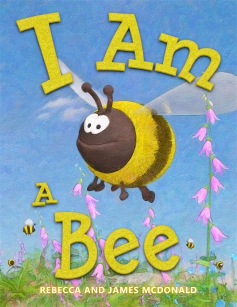 Amazon I Am A Bee A Book About Bees For Kids Mcdonald Rebecca