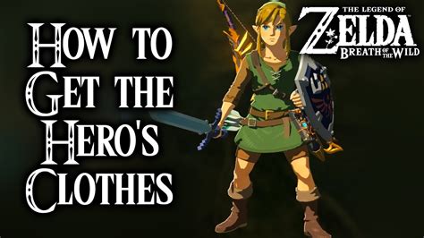 Breath Of The Wild How To Get The Heros Clothes Legend Of Zelda
