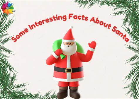 Some Interesting Facts About Santa Santa Claus Myflowert