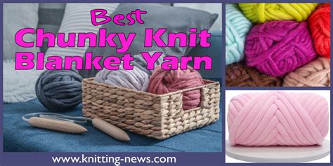 7 Best Chunky Knit Blanket Yarn Of 2024 Knitting News