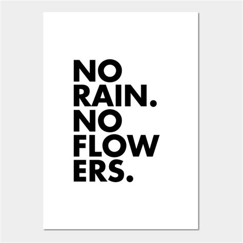 No Rain No Flowers No Rain No Flowers Posters And Art Prints Teepublic
