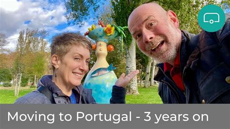 Moving To Portugal Three Years On Youtube