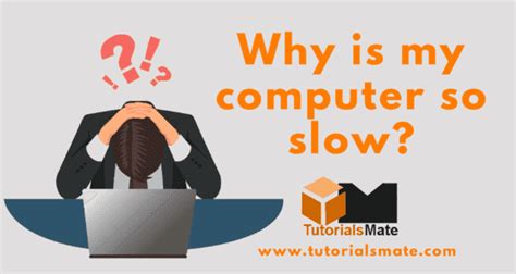 Why Is My Computer So Slow Fix A Slow Computer Tutorialsmate