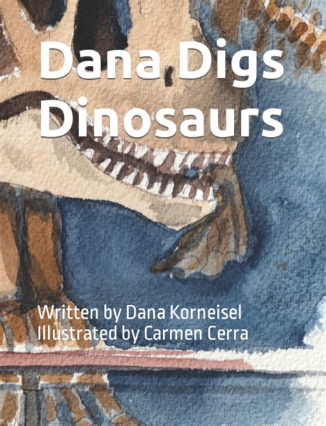 Dana Digs Dinosaurs Book One Meet Dana By Dana Korneisel Goodreads