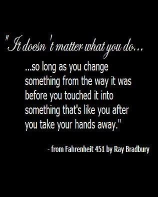 Fahrenheit 451 (1953) by ray bradbury, a novel based on his own short story the fireman (originally published in galaxy science fiction vol. was - Ray Bradbury, Fahrenheit 451 quoteNovels Quotes, Amazing Quotes . | Inspirational ...