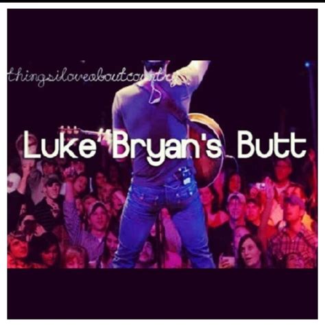 Luke Bryan Luke Bryan Butt Luke Luke Bryan