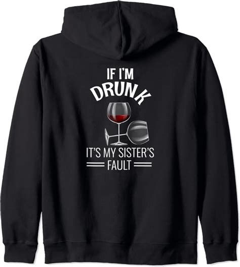 If Im Drunk Its My Sisters Fault Drinking T Funny Wine Zip Hoodie Clothing