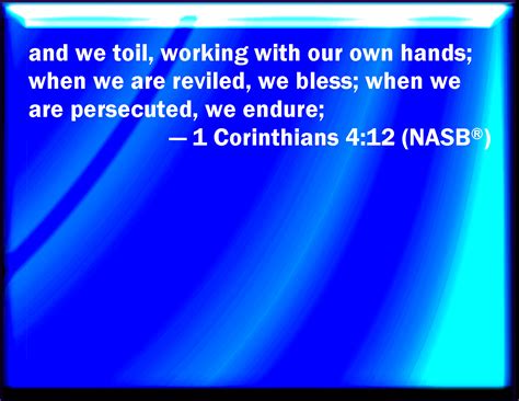 1 Corinthians 412 And Labor Working With Our Own Hands Being Reviled
