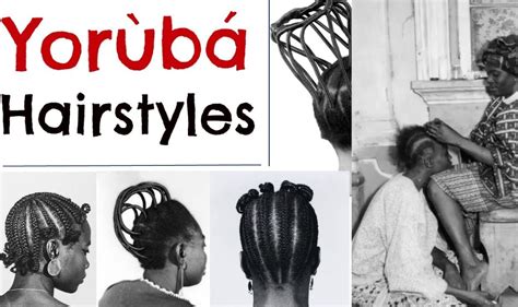 Yoruba Traditional Hairstyles Hairstyles Are Significant To The Yoruba