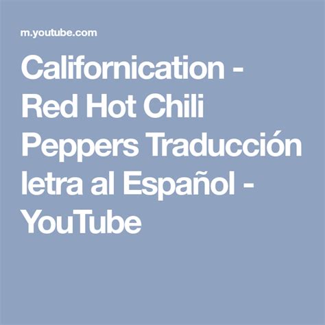 Californication Red Hot Chili Peppers Traducción Letra Al Español Youtube Español Hot Chili