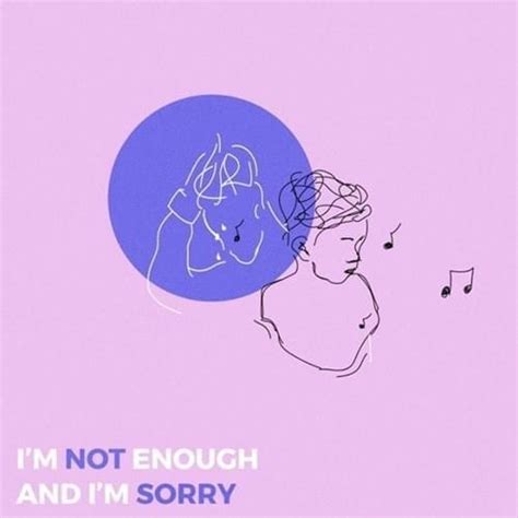 Teqkoi Im Not Enough And Im Sorry Lyrics Genius Lyrics