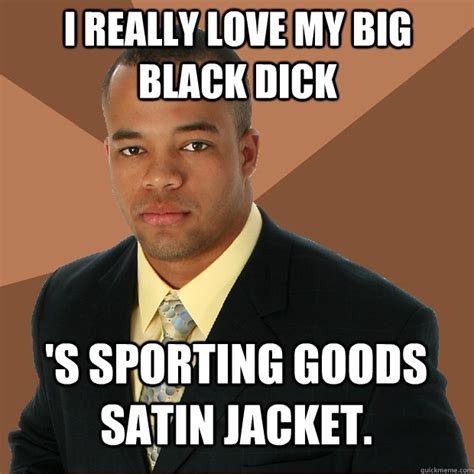 I Really Love My Big Black Dick S Sporting Goods Satin Jacket