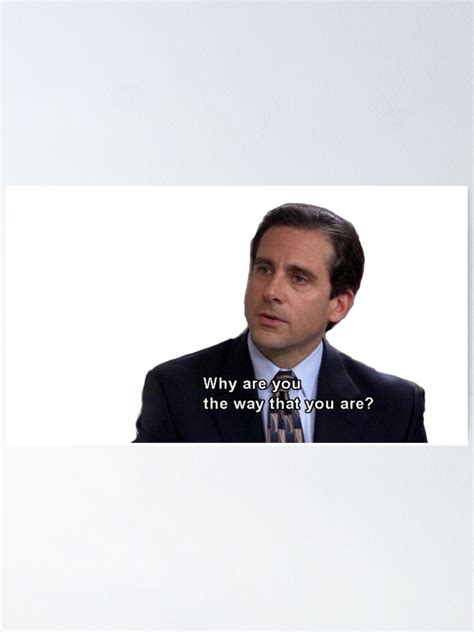 Why Are You The Way You Are Michael Scott Poster By Jfanart Redbubble