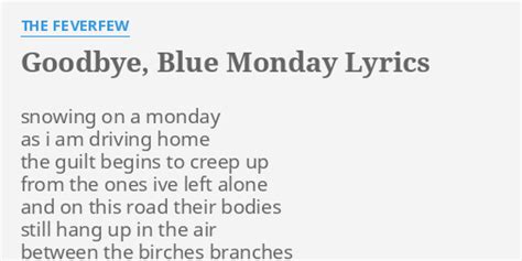 Goodbye Blue Monday Lyrics By The Feverfew Snowing On A Monday