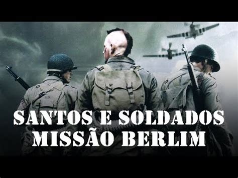 Trailer do filme Santos e Soldados Missão em Berlim YouTube