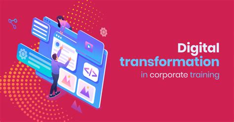 Digital Transformation How Corporate Training Changes And How It
