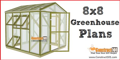 Greenhouse Plans 8x8 Step By Step Plans Construct101