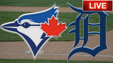 Toronto Blue Jays Vs Detroit Tigers Live Stream Gamecast Mlb Live