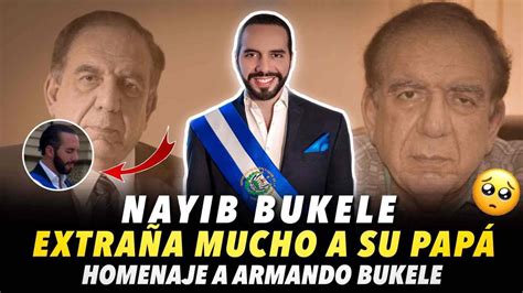 Nayib Bukele extraña mucho a su Padre Armando Bukele Kattán YouTube