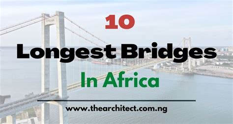 Longest Bridges In Africa See The Top 10 Thearchitect