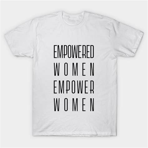 Empowered Women Empower Women Empowered Women Empower Women T Shirt