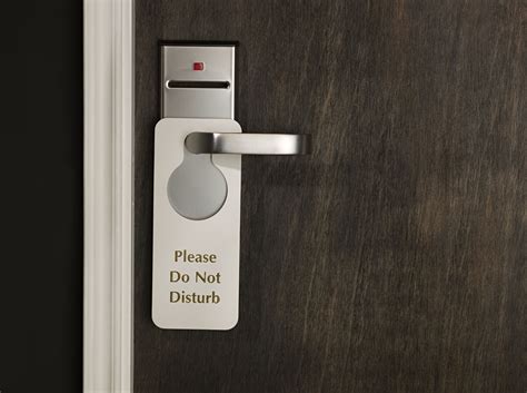 Don't forget to display the do not disturb sign on your hotel room door to discourage anyone from entering. Three Reasons the Do Not Disturb Sign May Be Useless
