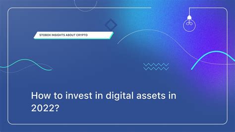 How To Invest In Digital Assets In 2022