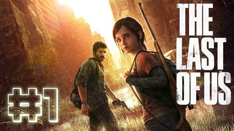 The Last Of Us Gameplay Walkthrough Part 1 Lets Play The Last Of Us Walkthrough Youtube
