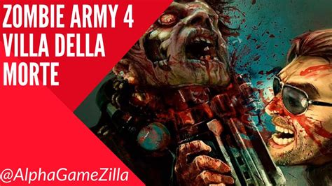 A true cinematic masterpiece zack snyder thinks 'pretty woman' could be a zombie movie! Zombie Army 4 Dead War VILLA DELLA MORTE - BY ALPHA GAME ...
