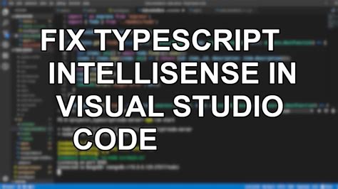 Fixing Typescript Intellisense In Visual Studio Code Youtube Hot