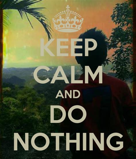 keep calm and do nothing keep calm and carry on image generator