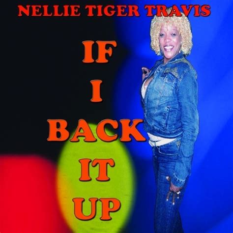 Nellie Tiger Travis If I Back It Up Iheart