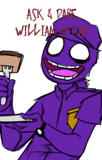 You can call me dave! Ask & Dare William Afton - IT'S ME~ - Wattpad