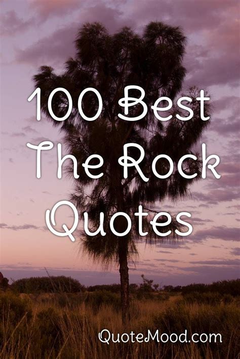 100 Most Inspiring The Rock Quotes In 2020 Rock Quotes The Rock Sea