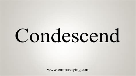 How To Say Condescend Youtube