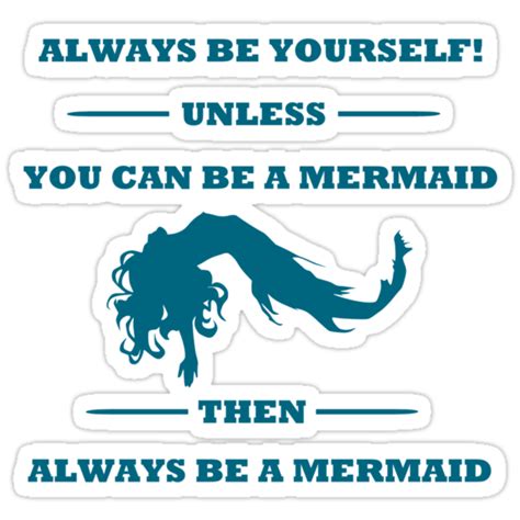 Always Be Yourself Unless You Can Be A Mermaid Stickers By Xdurango