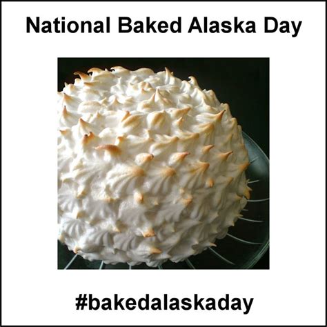 National Baked Alaska Day February 1 2019 Baked Alaska Alaska Day