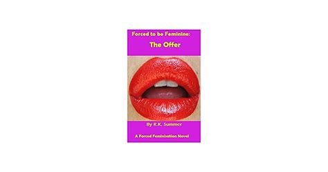Forced To Be Feminine The Offer A Forced Feminisation Novel By Rk