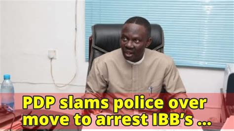 Pdp Slams Police Over Move To Arrest Ibbs Media Adviser Youtube